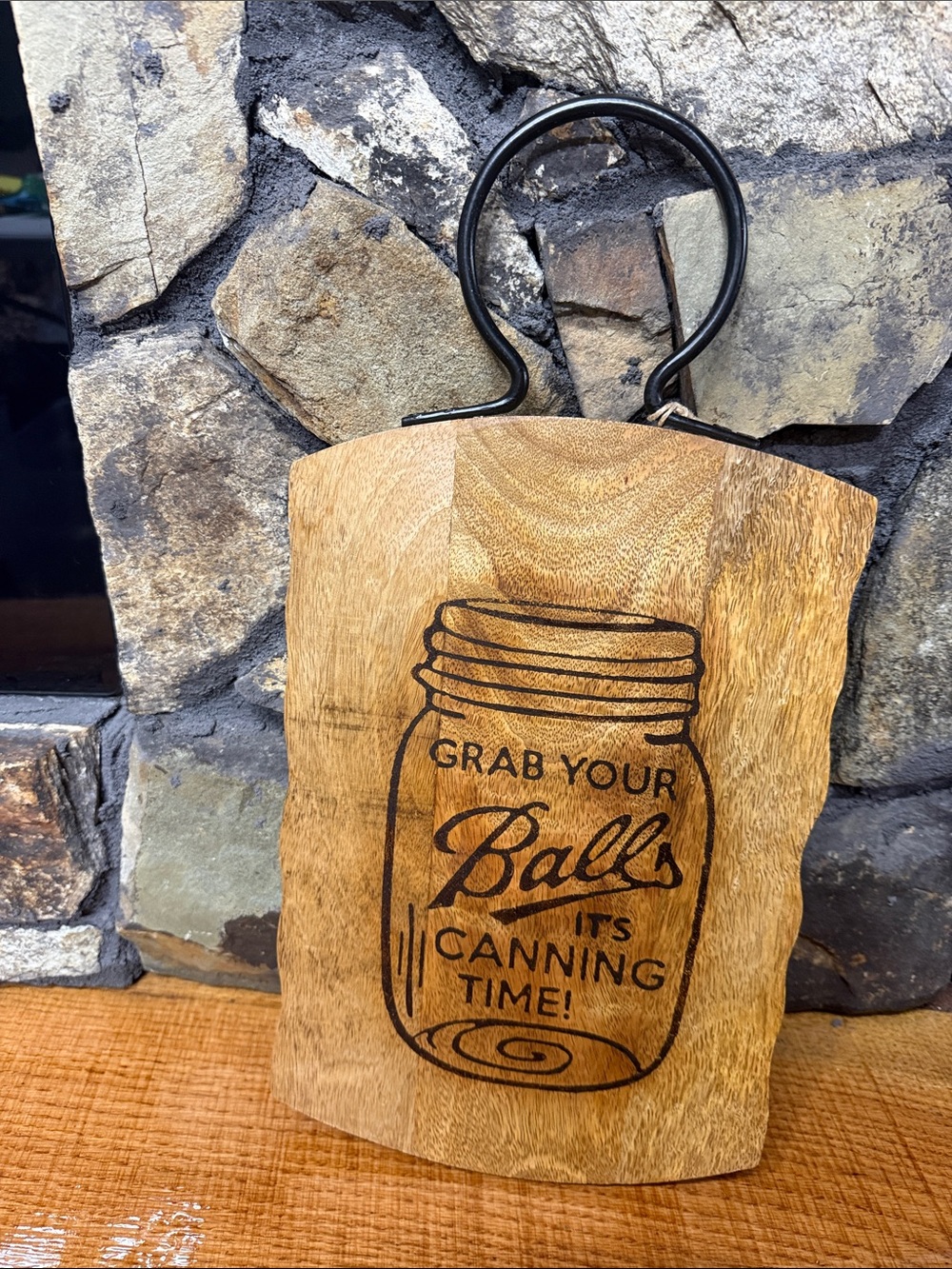 Wood Hanging Sign "Grab Your Balls It's Canning Time" - Natural Wood